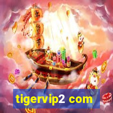 tigervip2 com